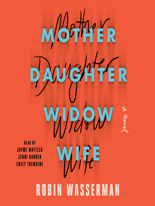 Title details for Mother Daughter Widow Wife by Robin Wasserman - Available